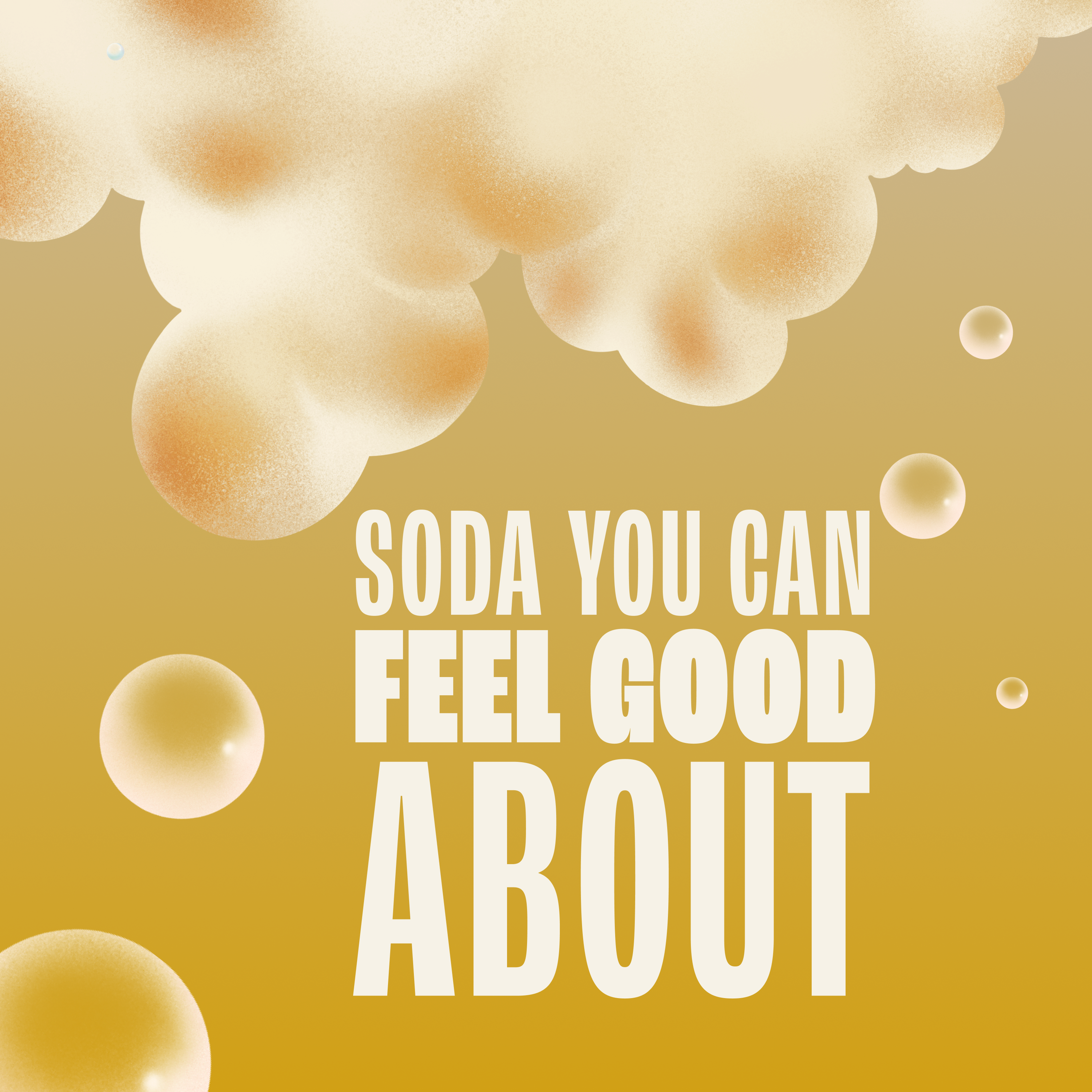 Bubbles on a yellow background with text 'Soda You Can Feel Good About'.